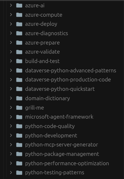 Claude Code skills folder listing - azure-ai, azure-compute, azure-deploy, azure-diagnostics, azure-prepare, azure-validate, build-and-test, dataverse-python skills, domain-dictionary, grill-me, microsoft-agent-framework, python-code-quality, python-development, python-mcp-server-generator, python-package-management, python-performance-optimization, python-testing-patterns.